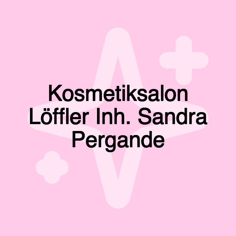 Kosmetiksalon Löffler Inh. Sandra Pergande