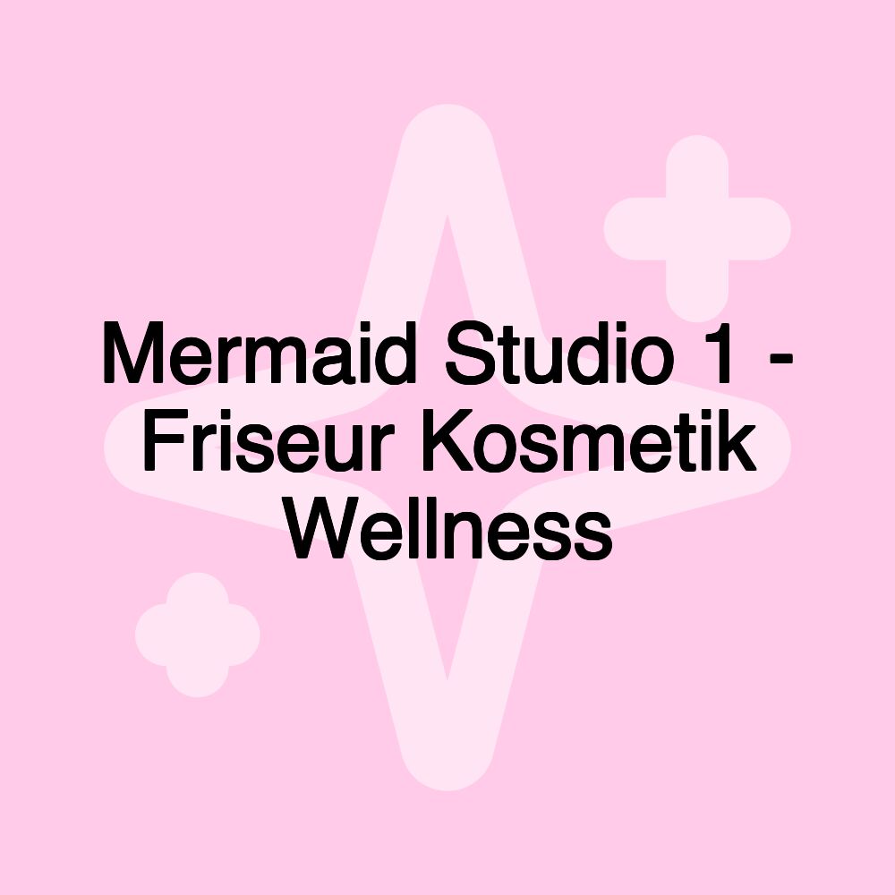 Mermaid Studio 1 - Friseur Kosmetik Wellness