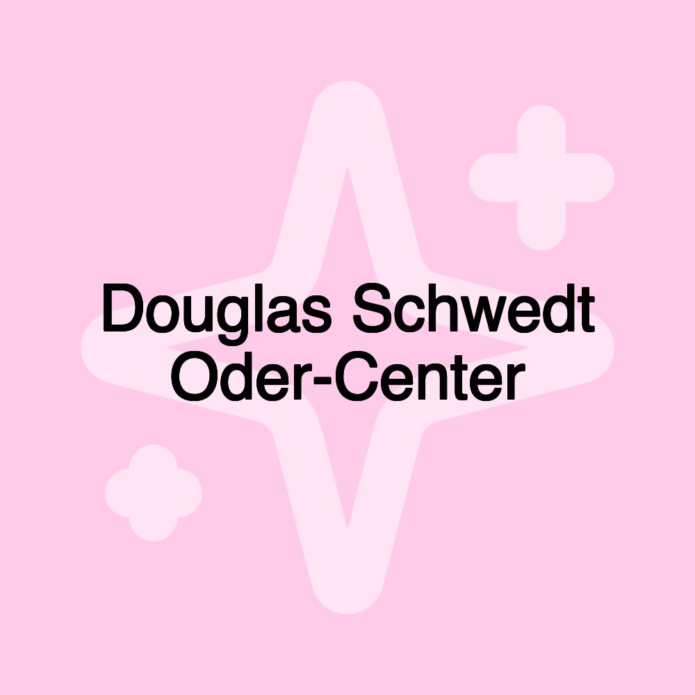 Douglas Schwedt Oder-Center