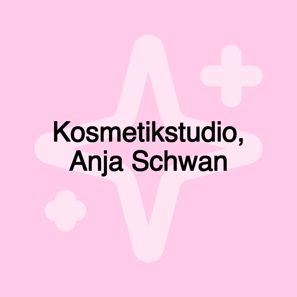 Kosmetikstudio, Anja Schwan