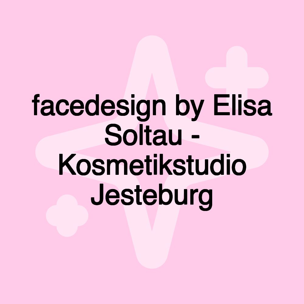 facedesign by Elisa Soltau - Kosmetikstudio Jesteburg