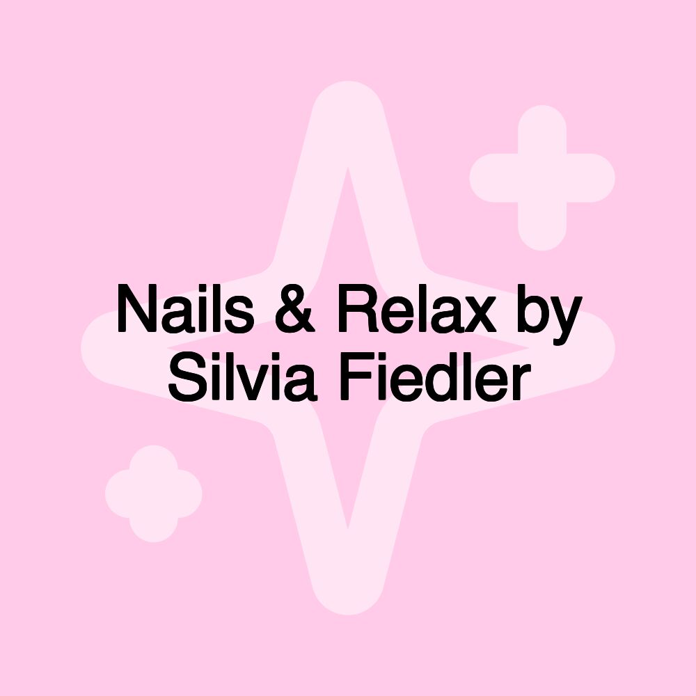 Nails & Relax by Silvia Fiedler