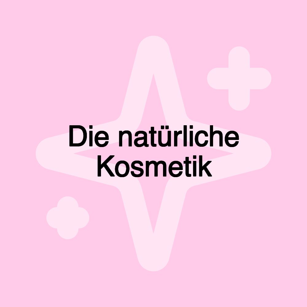 Die natürliche Kosmetik