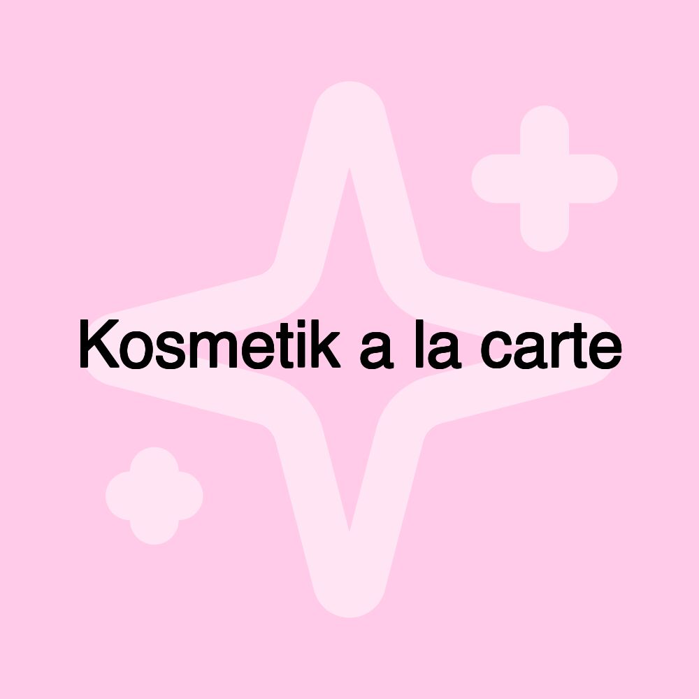 Kosmetik a la carte