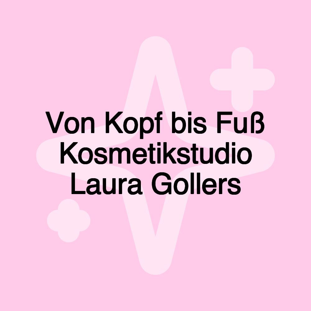 Von Kopf bis Fuß Kosmetikstudio Laura Gollers