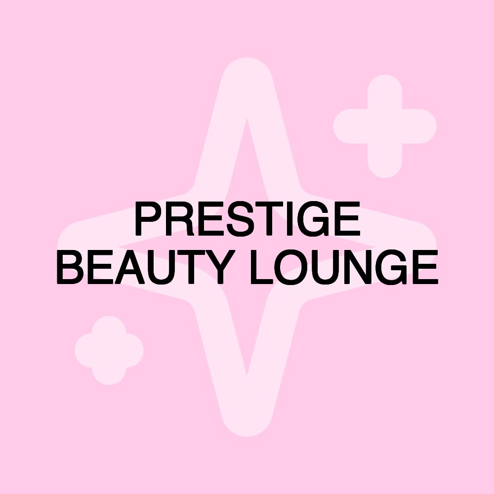 PRESTIGE BEAUTY LOUNGE