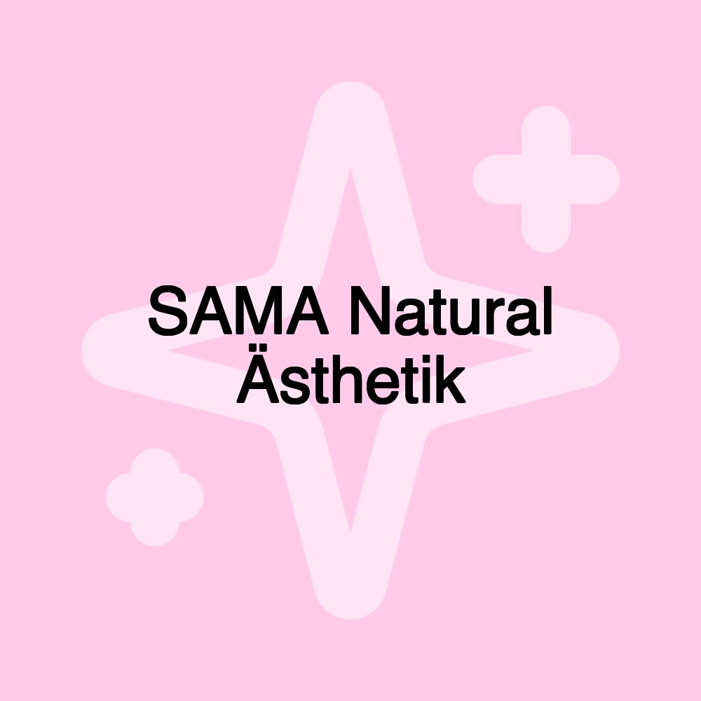 SAMA Natural Ästhetik