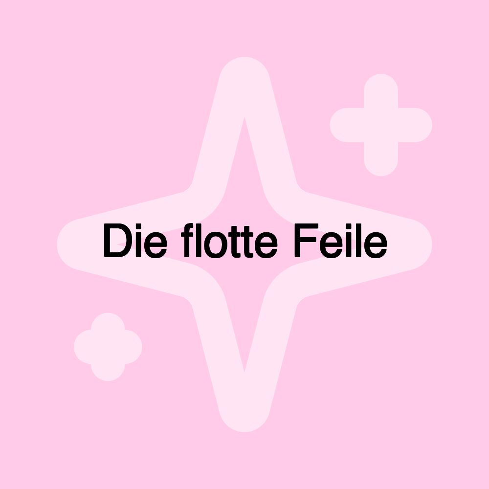 Die flotte Feile