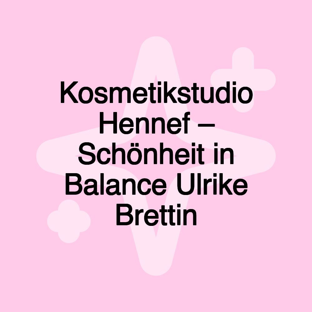 Kosmetikstudio Hennef – Schönheit in Balance Ulrike Brettin