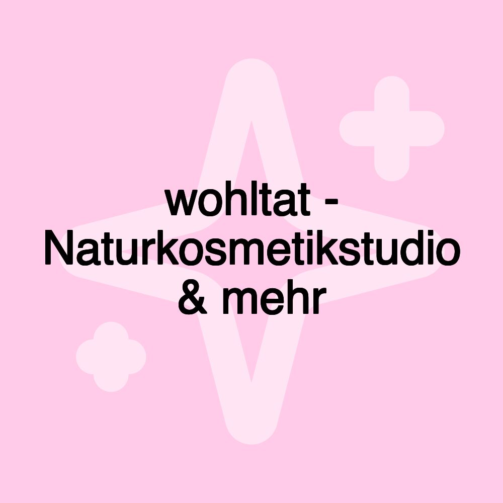 wohltat - Naturkosmetikstudio & mehr