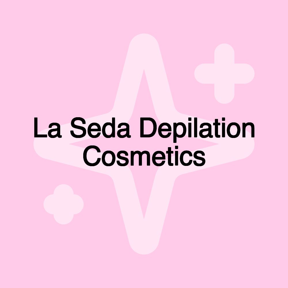 La Seda Depilation Cosmetics