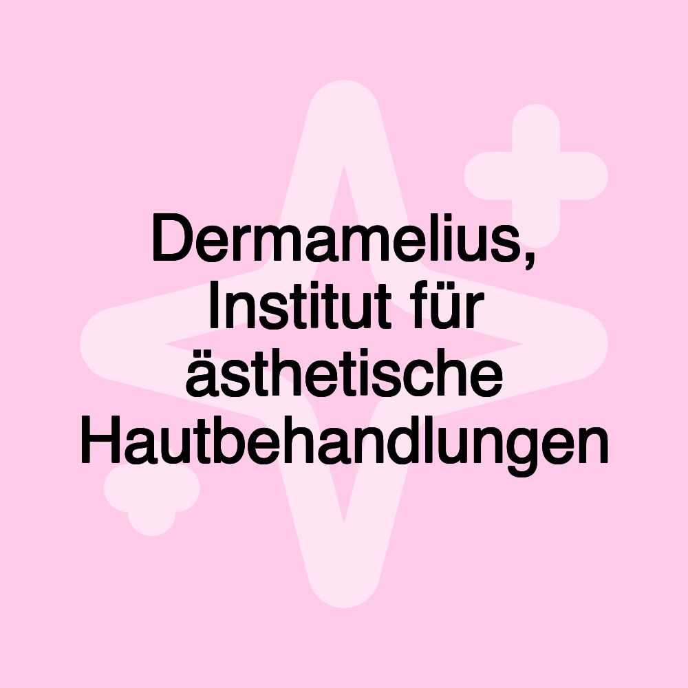 Dermamelius, Institut für ästhetische Hautbehandlungen