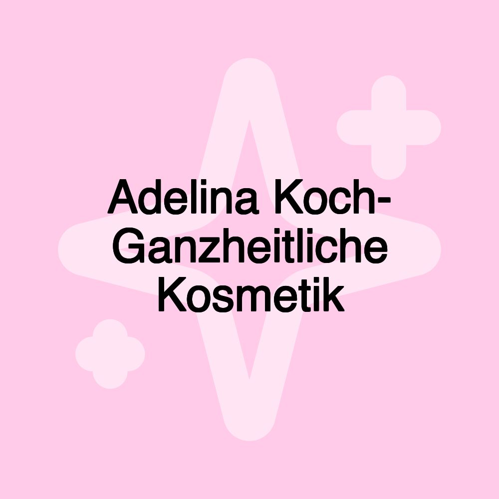 Adelina Koch- Ganzheitliche Kosmetik