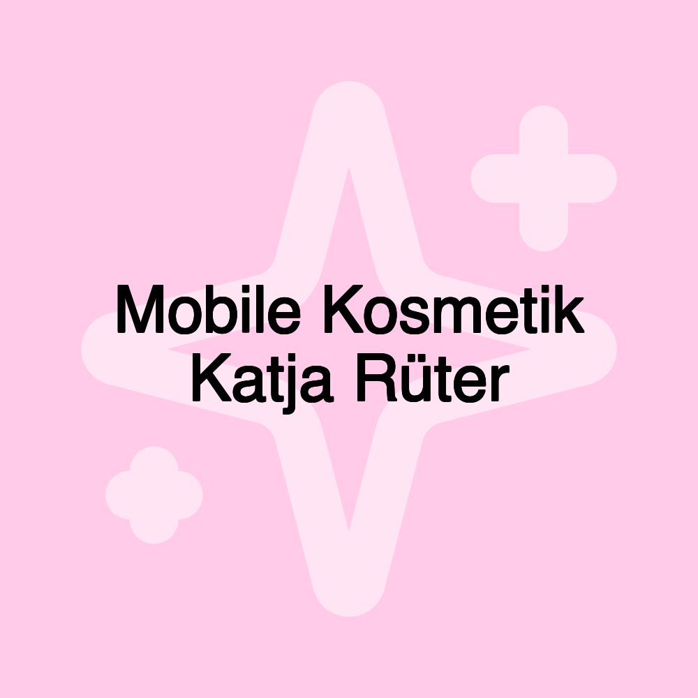 Mobile Kosmetik Katja Rüter