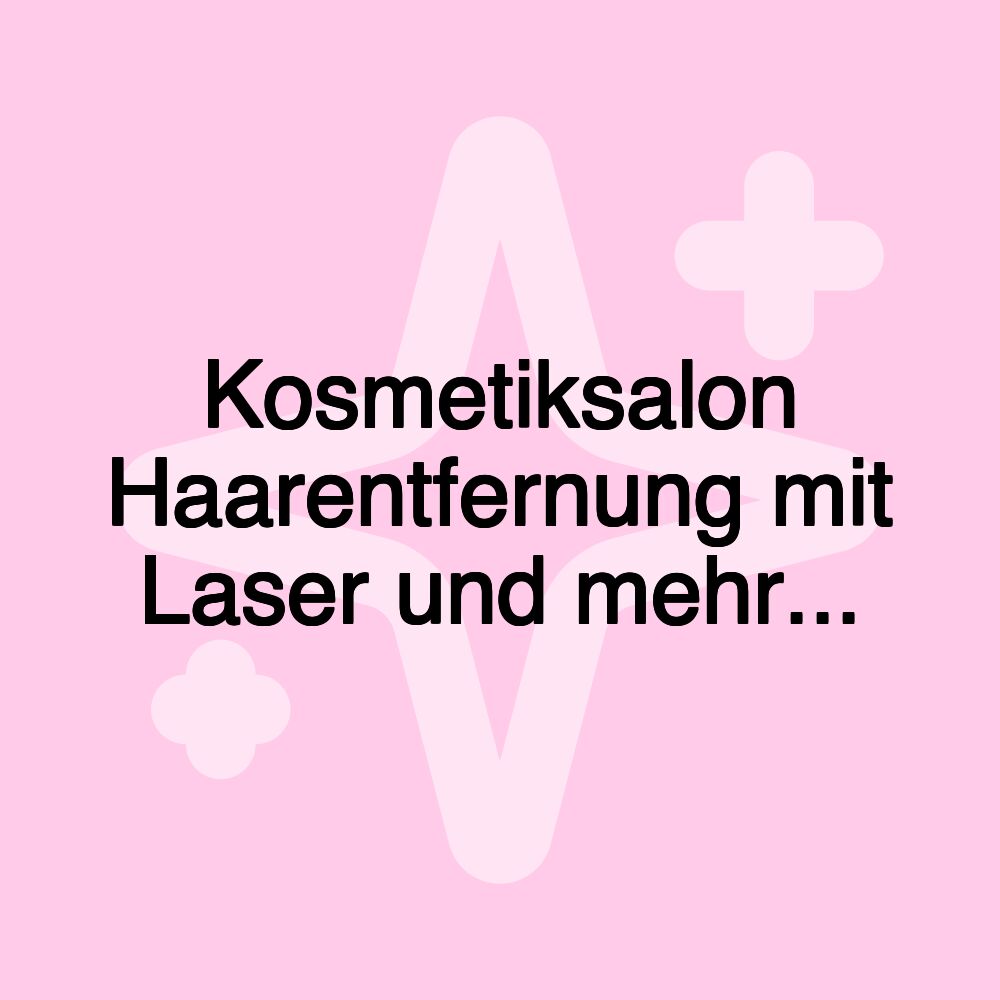 Kosmetiksalon Haarentfernung mit Laser und mehr...