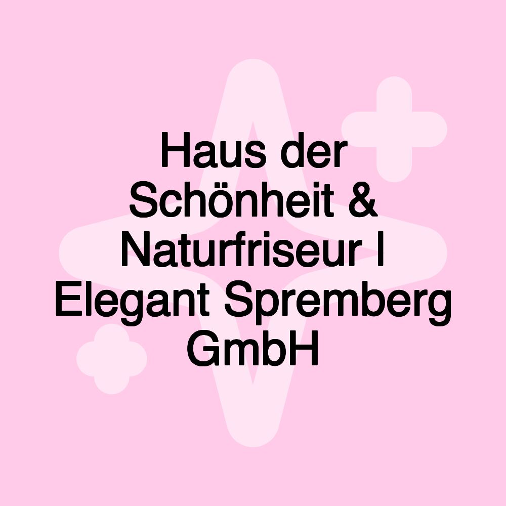 Haus der Schönheit & Naturfriseur | Elegant Spremberg GmbH