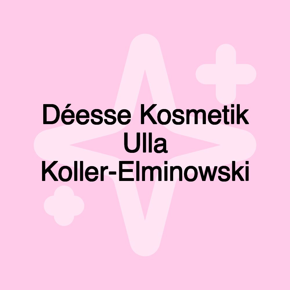 Déesse Kosmetik Ulla Koller-Elminowski