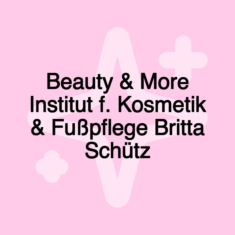 Beauty & More Institut f. Kosmetik & Fußpflege Britta Schütz