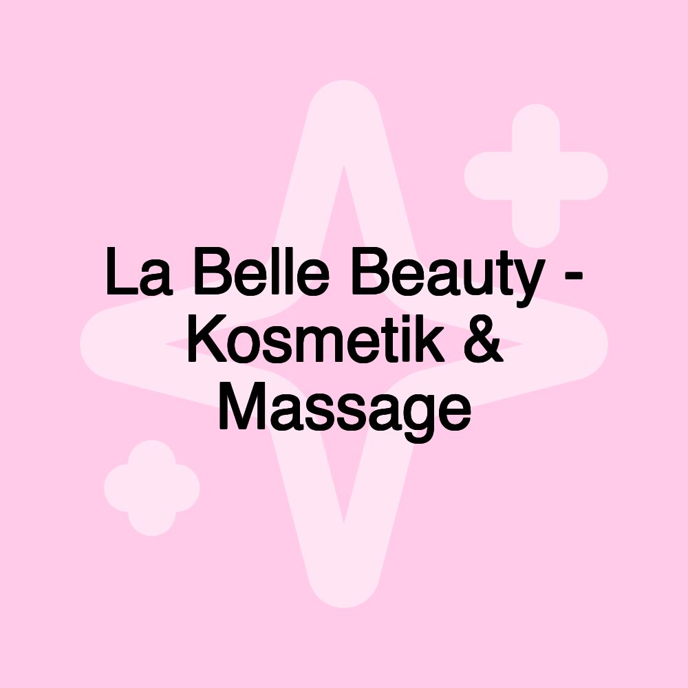 La Belle Beauty - Kosmetik & Massage