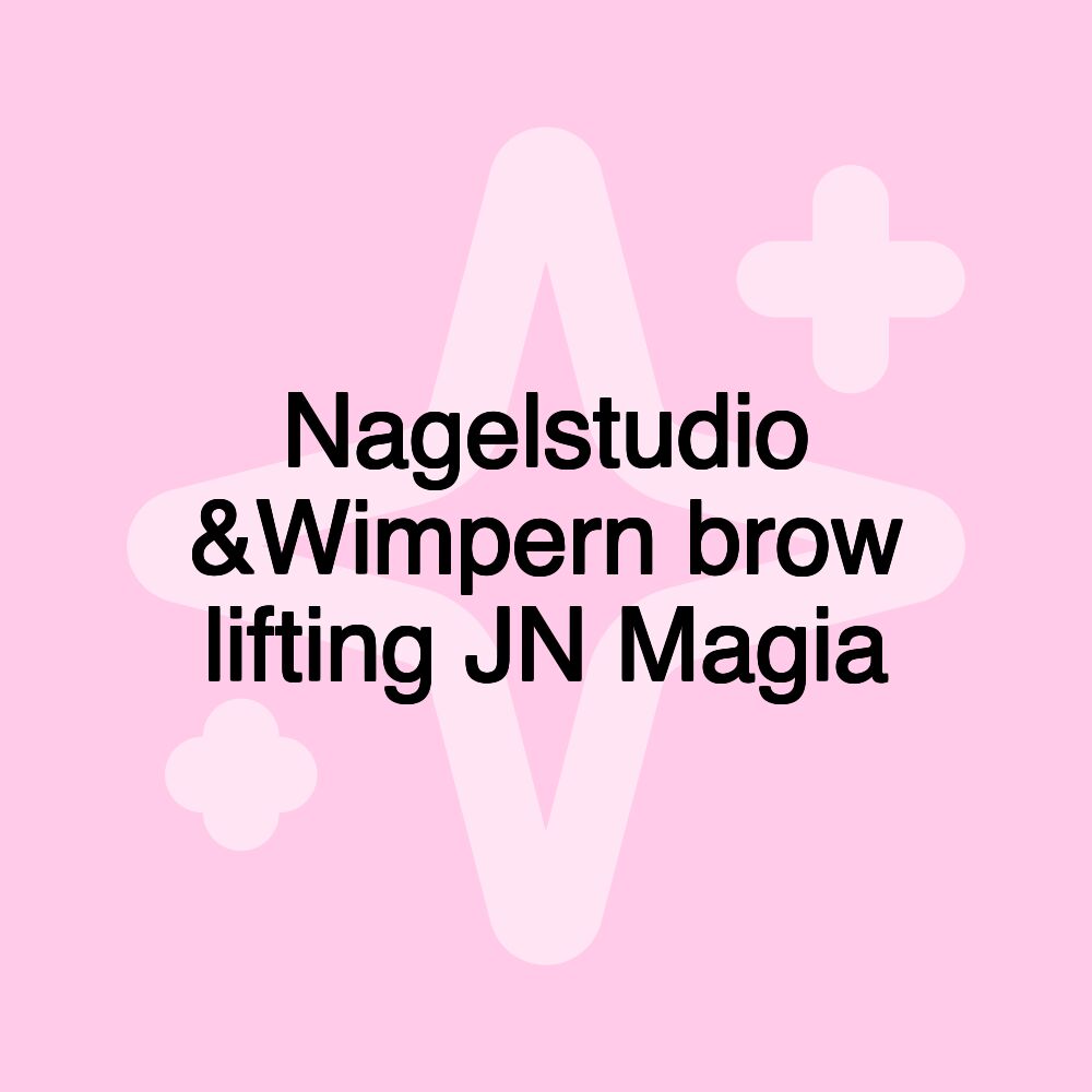 Nagelstudio &Wimpern brow lifting JN Magia