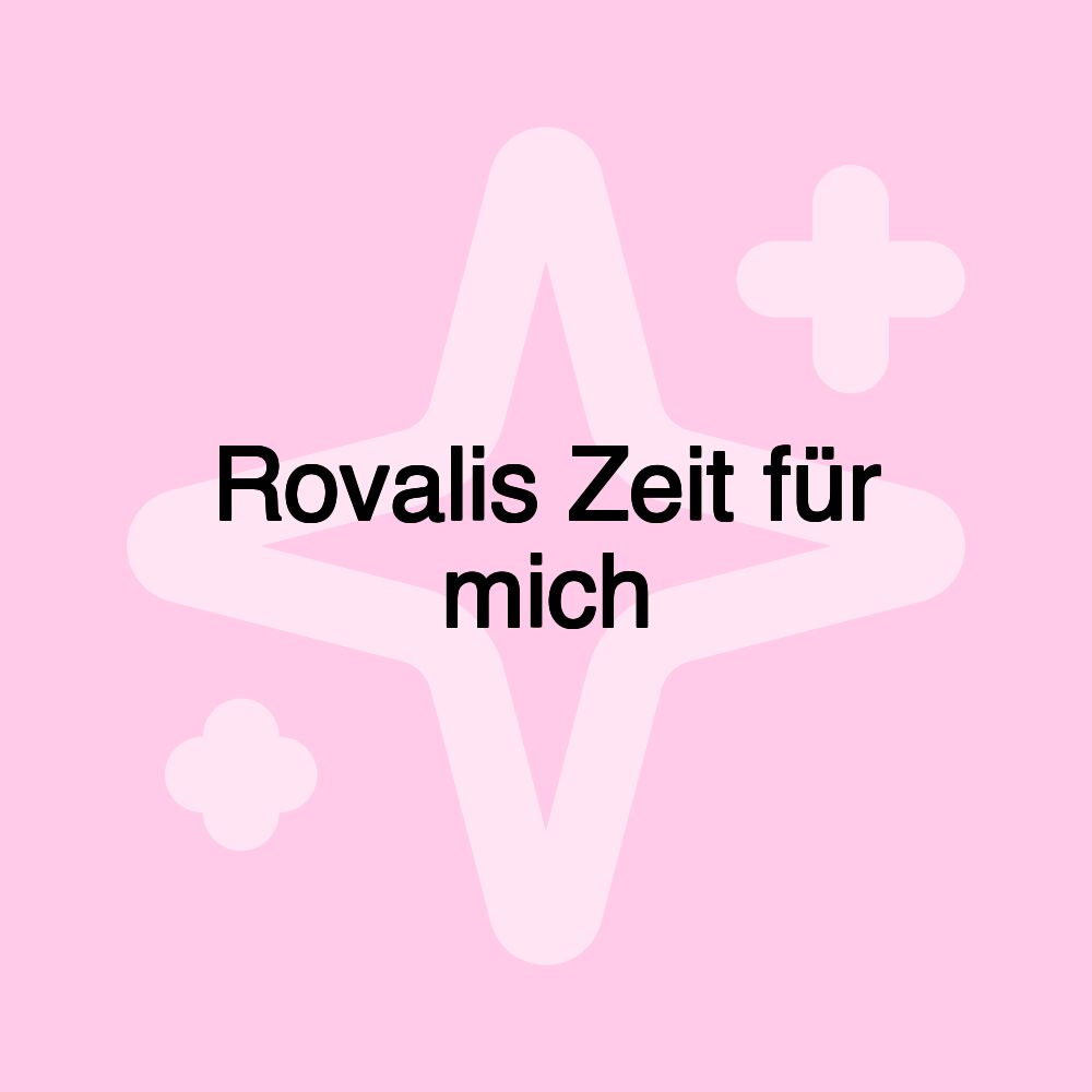 Rovalis Zeit für mich