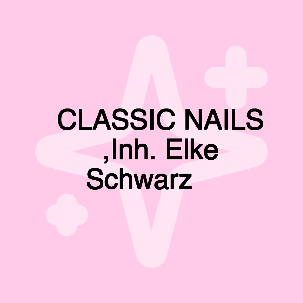 ️CLASSIC NAILS ️,Inh. Elke Schwarz ️