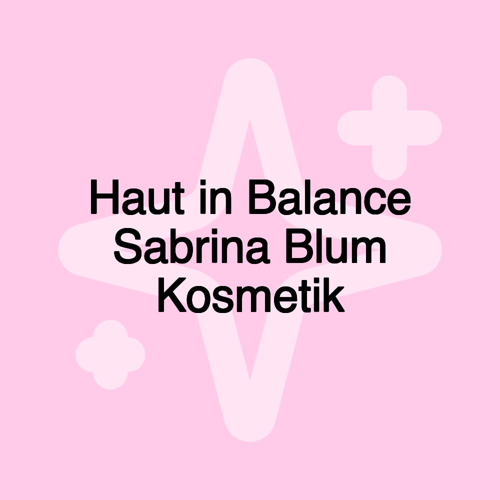 Haut in Balance Sabrina Blum Kosmetik