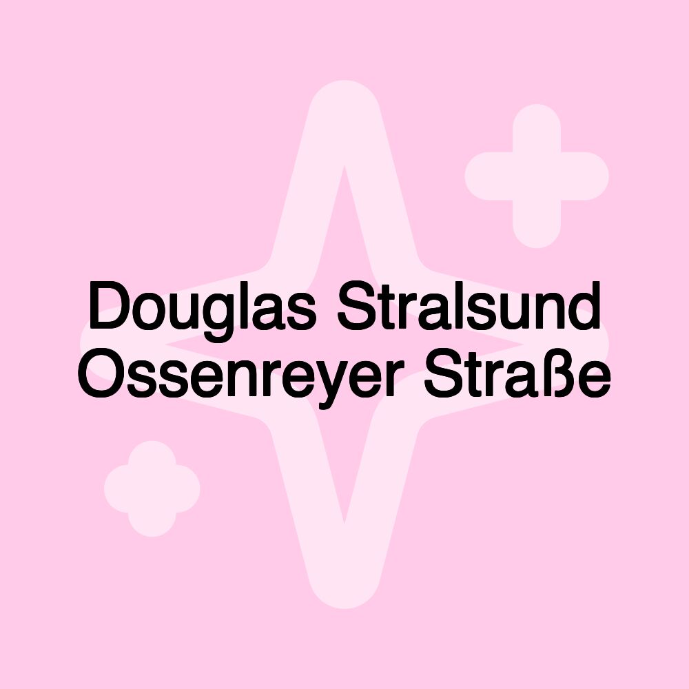 Douglas Stralsund Ossenreyer Straße