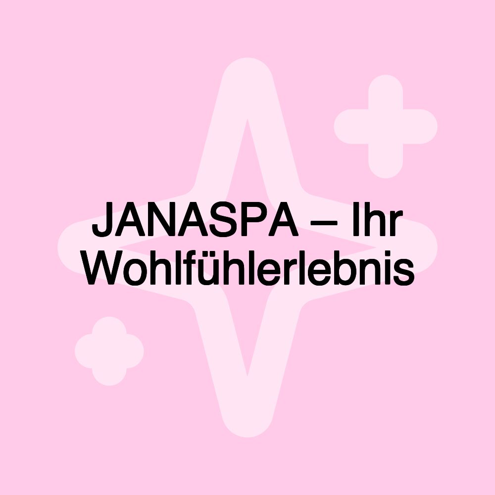 JANASPA – Ihr Wohlfühlerlebnis