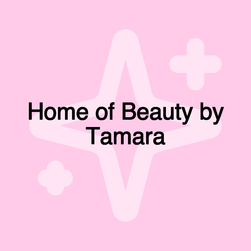 Home of Beauty by Tamara