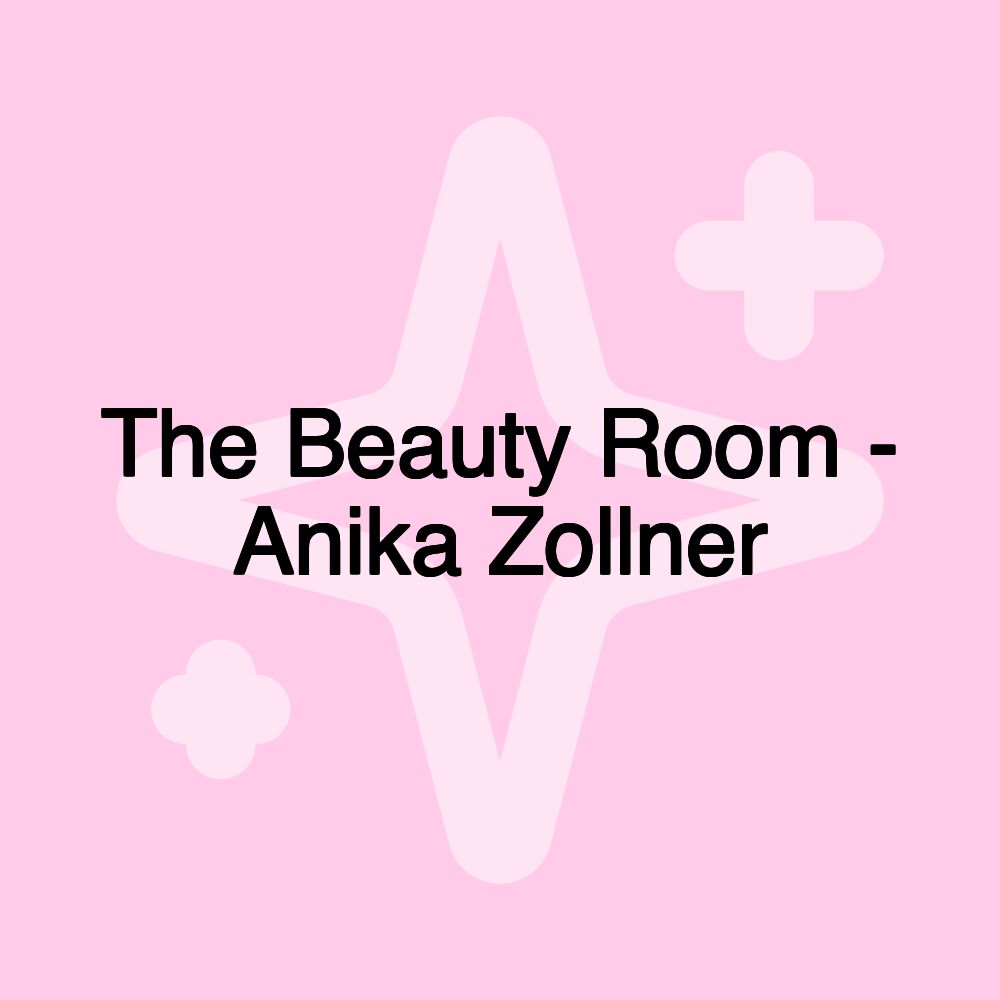 The Beauty Room - Anika Zollner