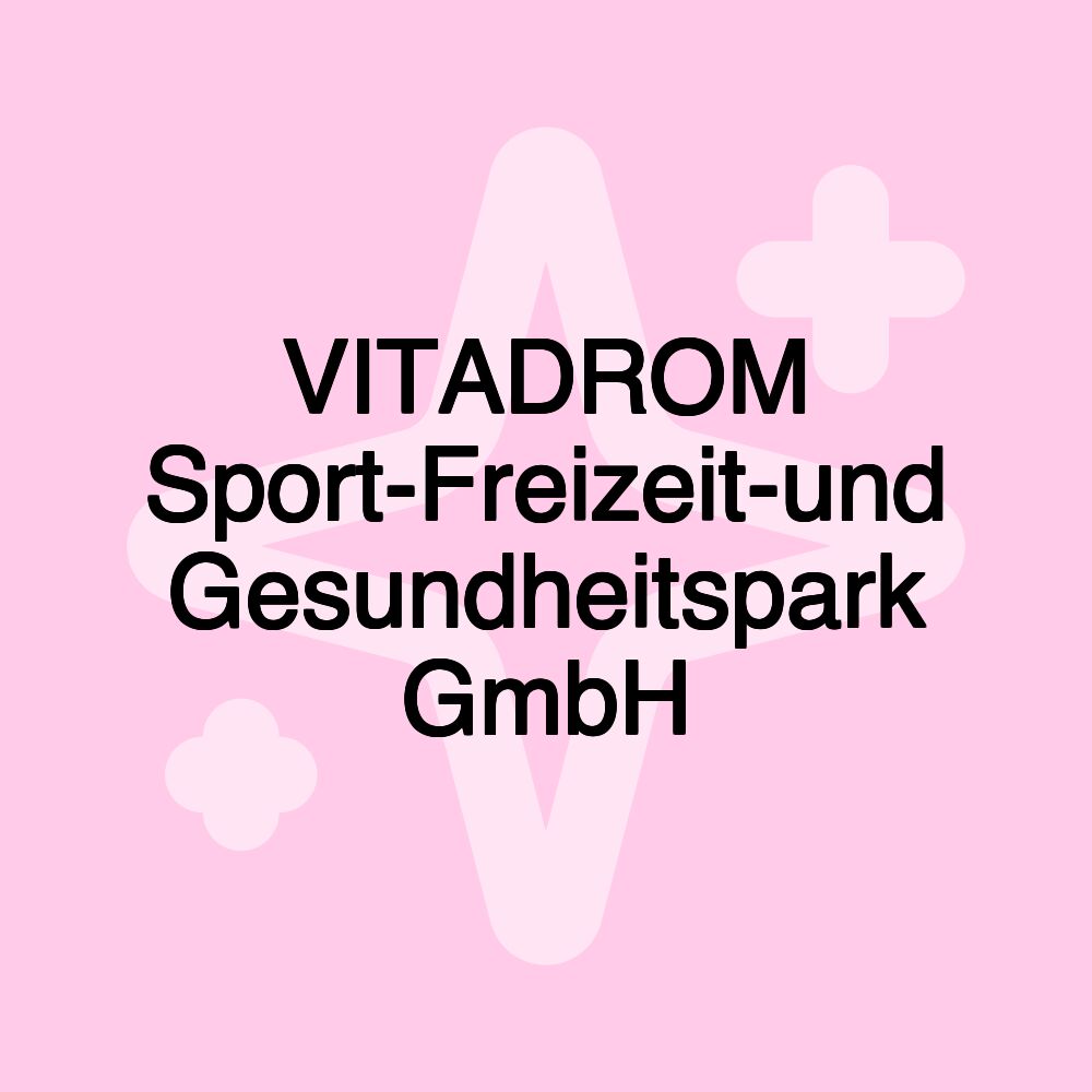 VITADROM Sport-Freizeit-und Gesundheitspark GmbH