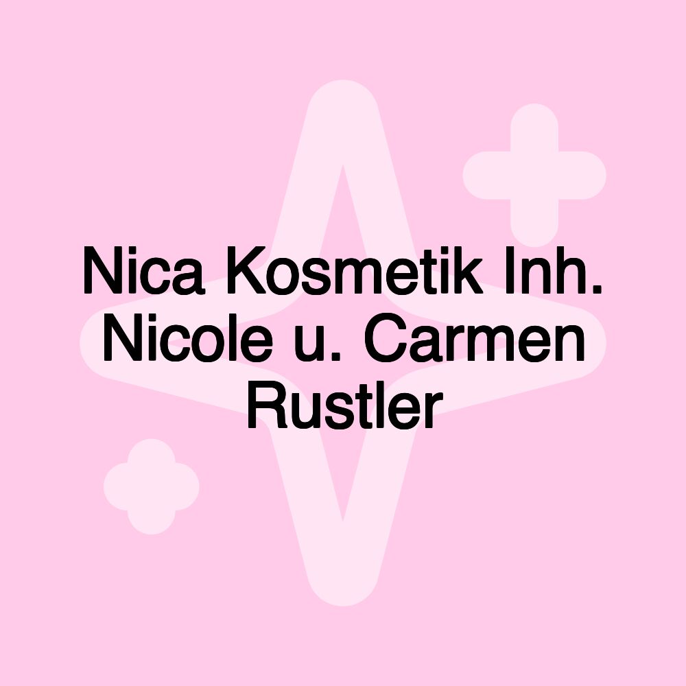 Nica Kosmetik Inh. Nicole u. Carmen Rustler