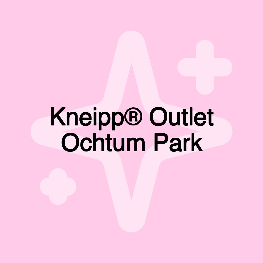 Kneipp® Outlet Ochtum Park