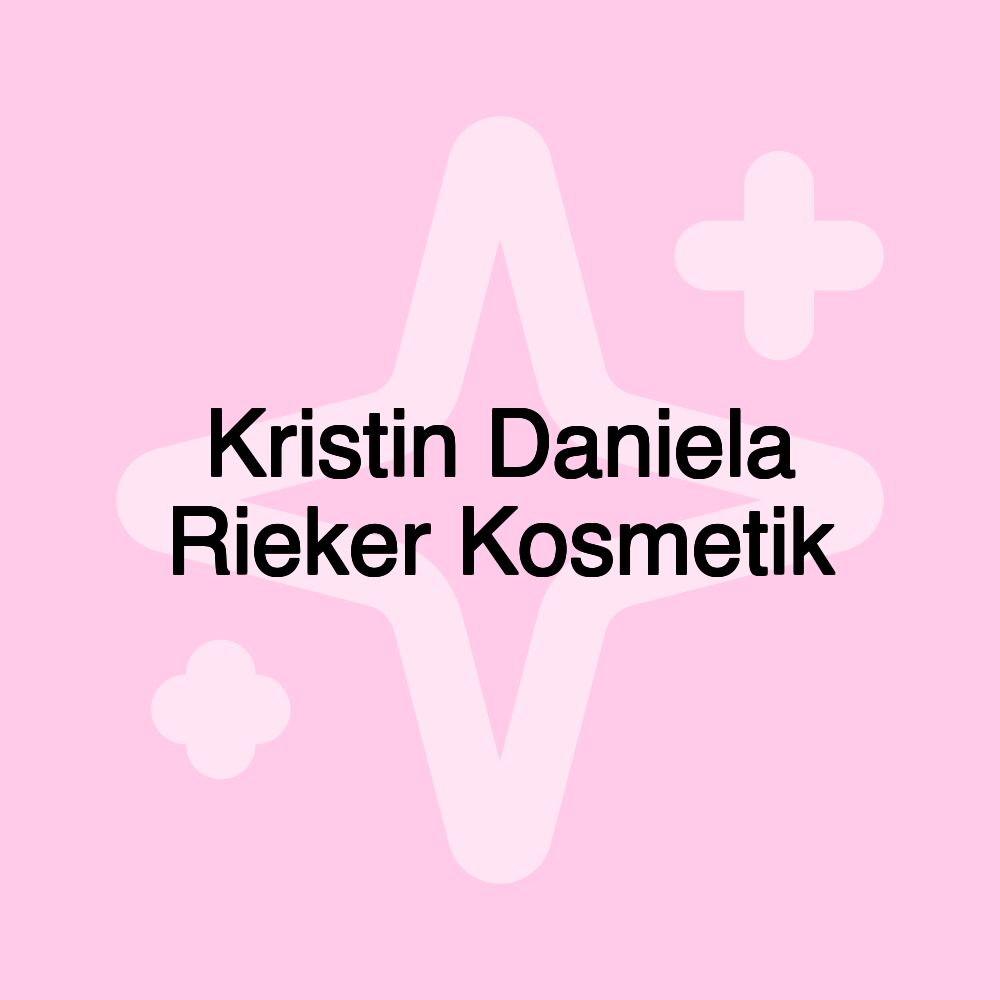 Kristin Daniela Rieker Kosmetik