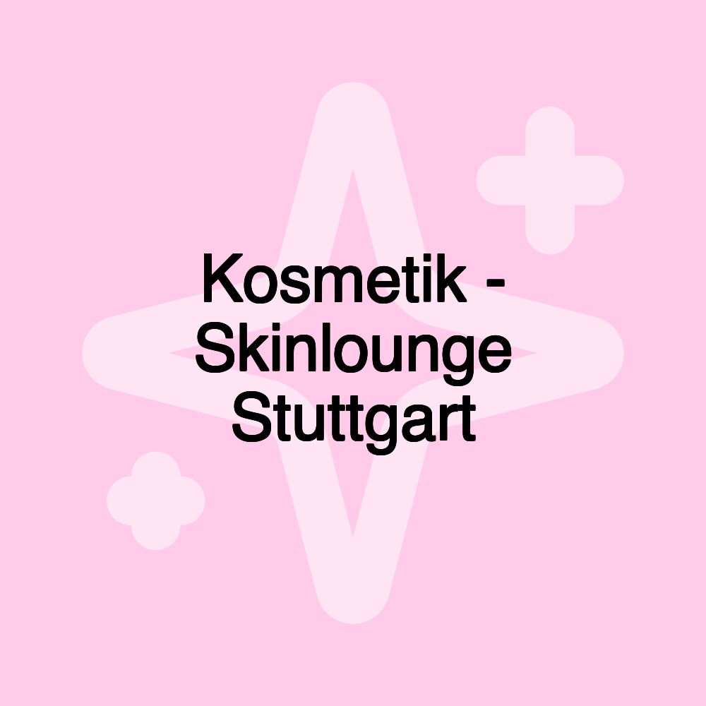 Kosmetik - Skinlounge Stuttgart