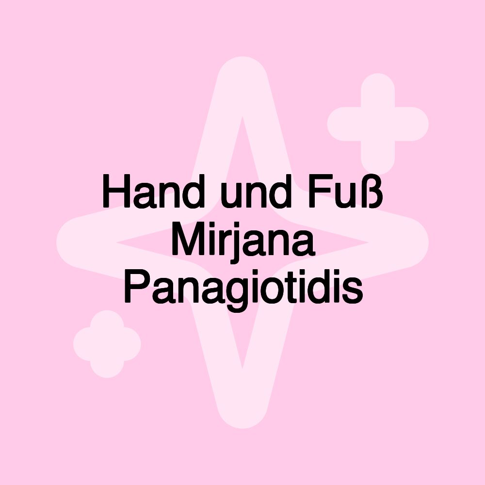 Hand und Fuß Mirjana Panagiotidis