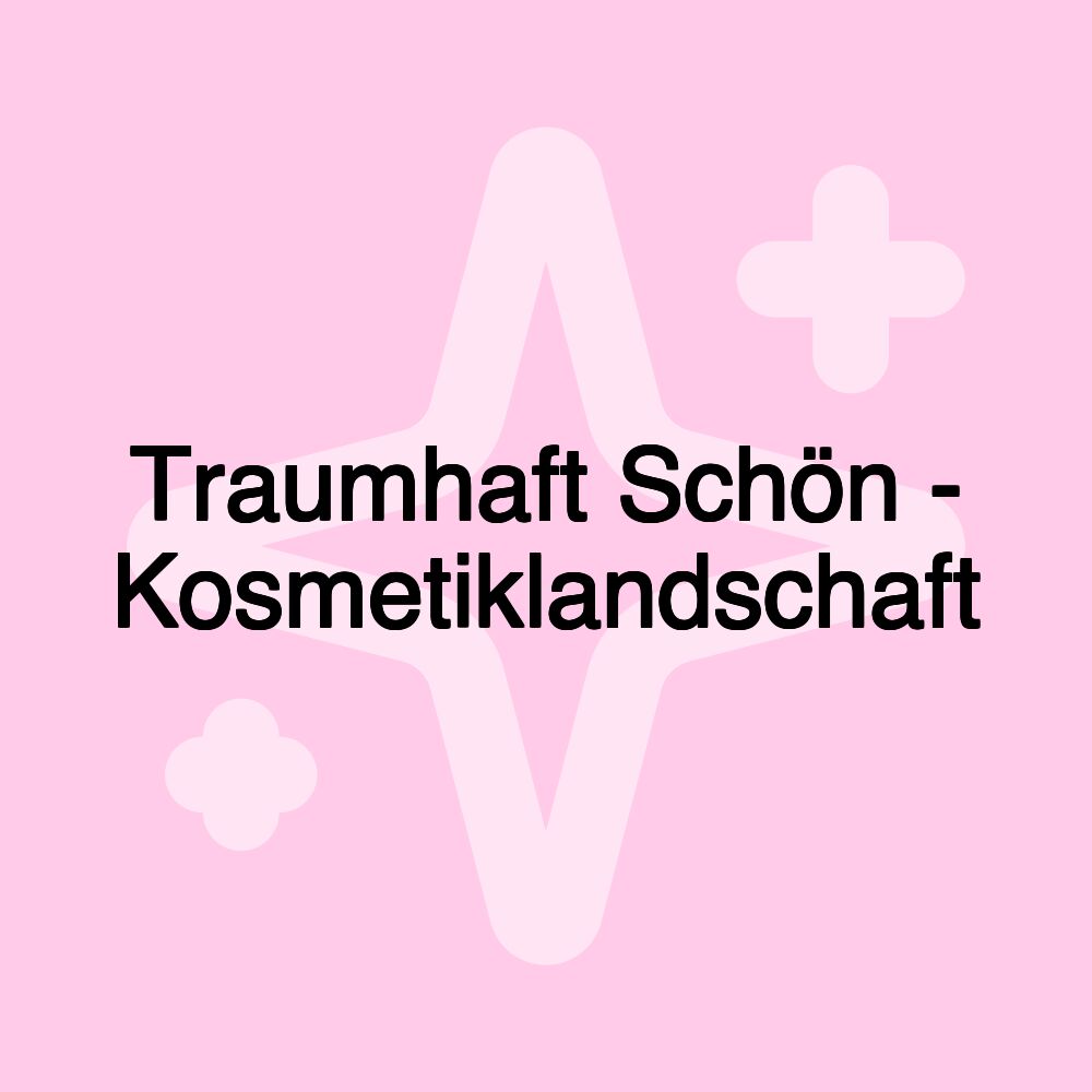 Traumhaft Schön - Kosmetiklandschaft