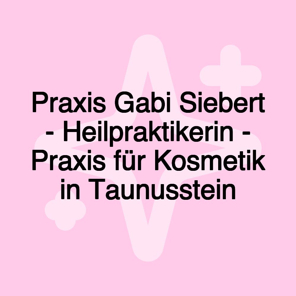 Praxis Gabi Siebert - Heilpraktikerin - Praxis für Kosmetik in Taunusstein