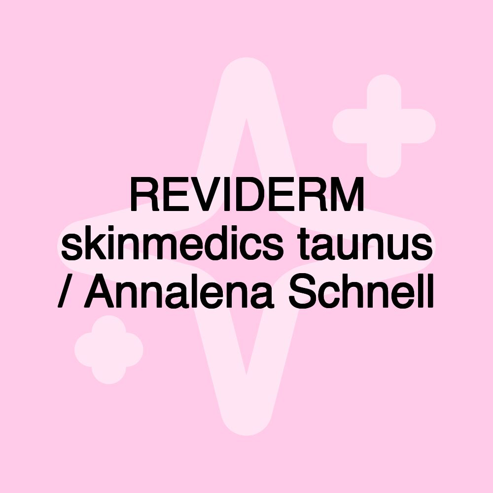 REVIDERM skinmedics taunus / Annalena Schnell