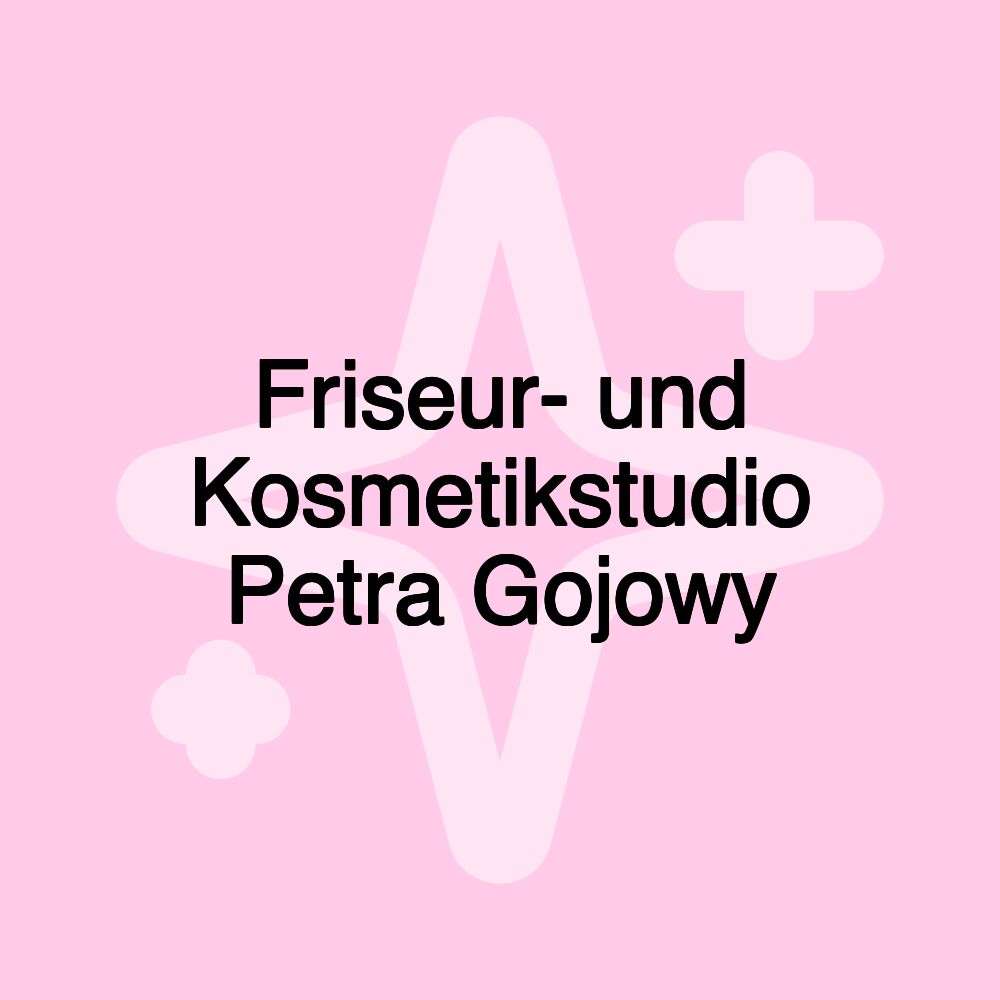 Friseur- und Kosmetikstudio Petra Gojowy