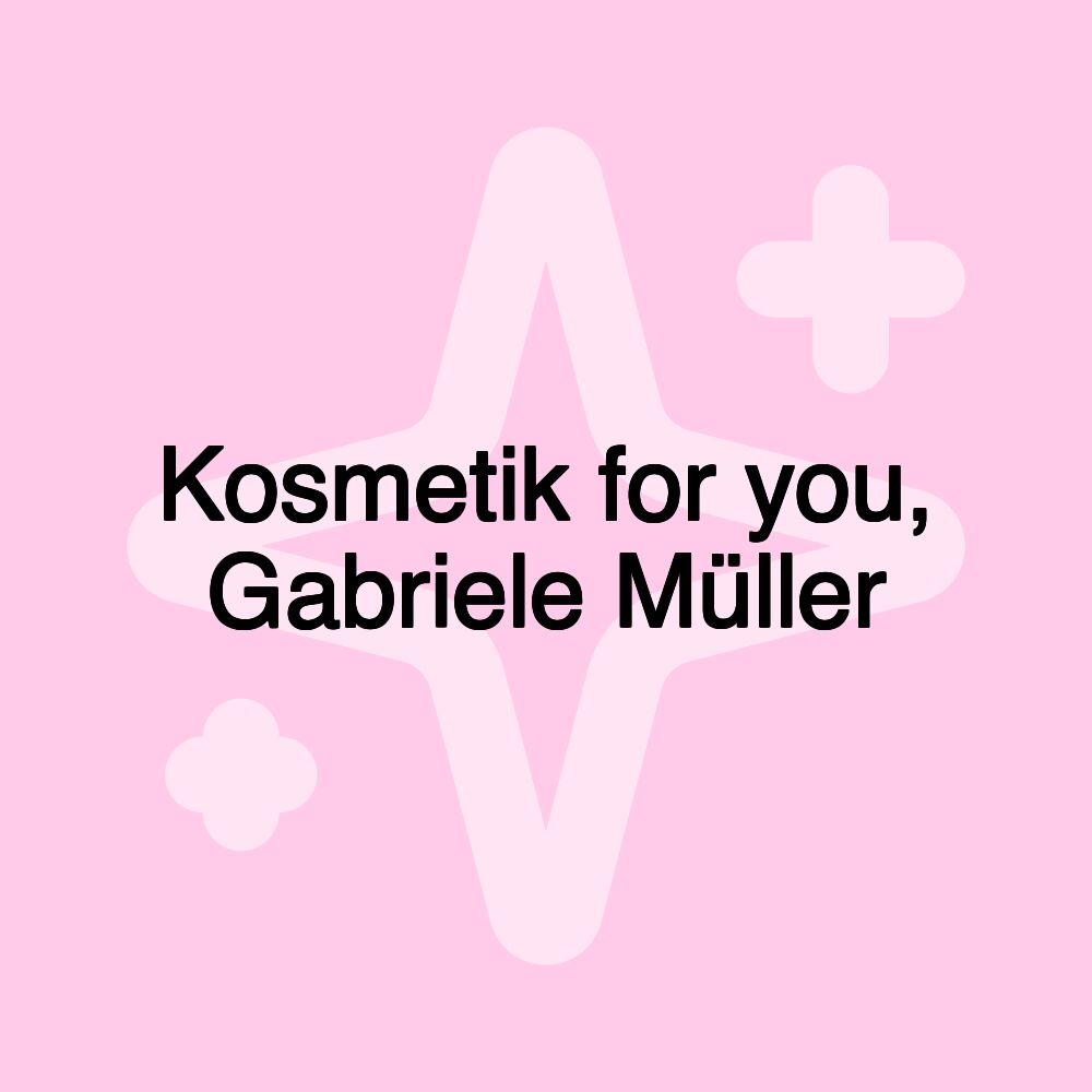 Kosmetik for you, Gabriele Müller