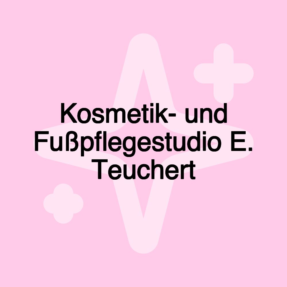 Kosmetik- und Fußpflegestudio E. Teuchert