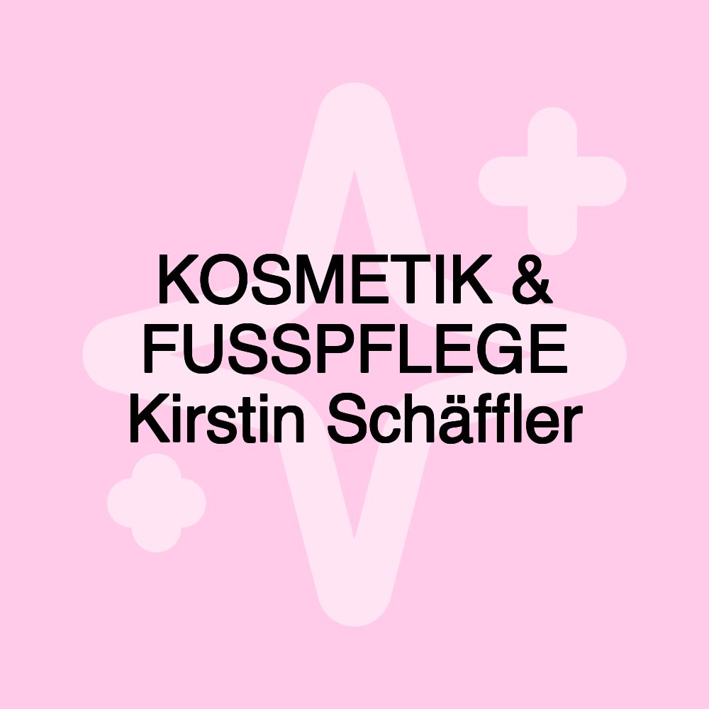 KOSMETIK & FUSSPFLEGE Kirstin Schäffler