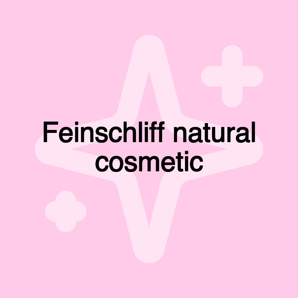 Feinschliff natural cosmetic