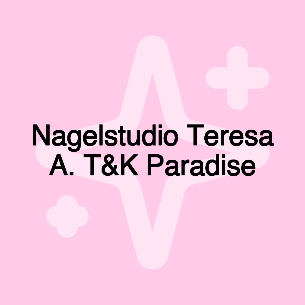 Nagelstudio Teresa A. T&K Paradise