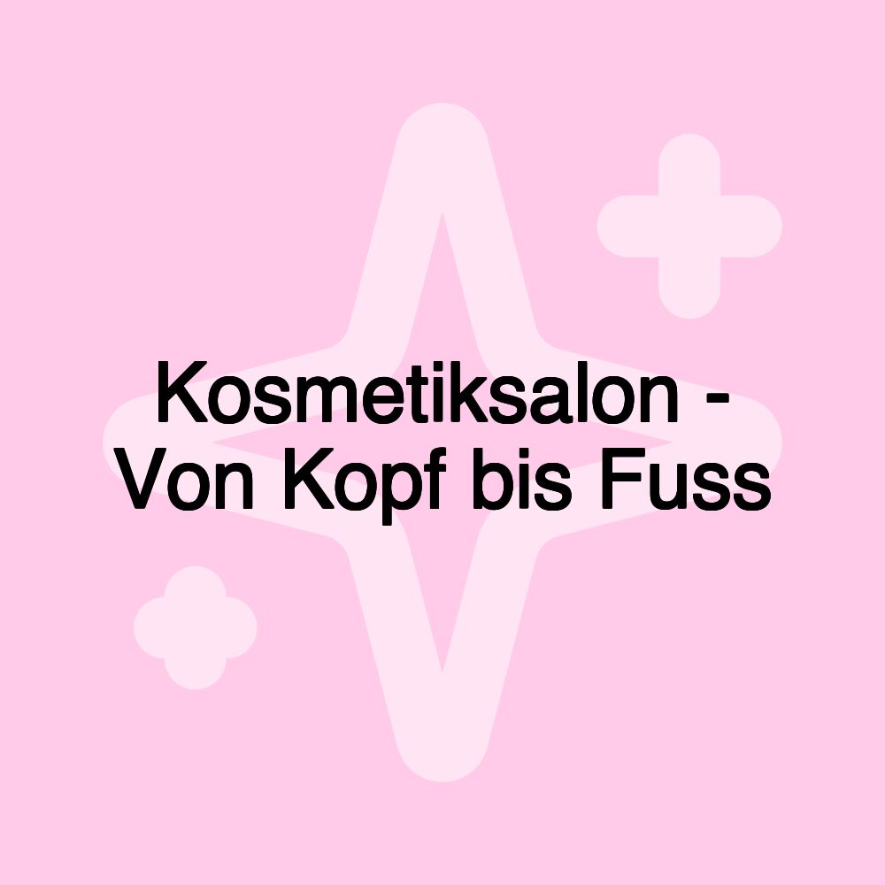 Kosmetiksalon - Von Kopf bis Fuss