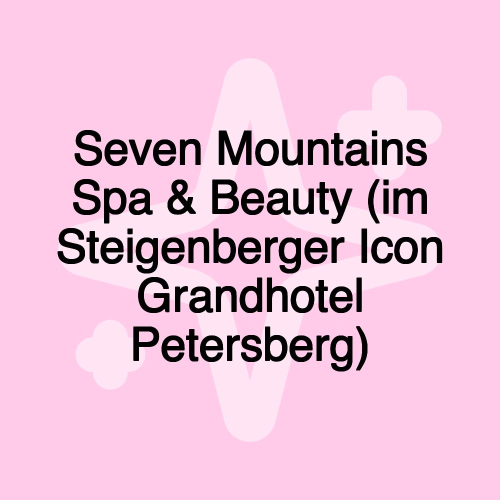 Seven Mountains Spa & Beauty (im Steigenberger Icon Grandhotel Petersberg)