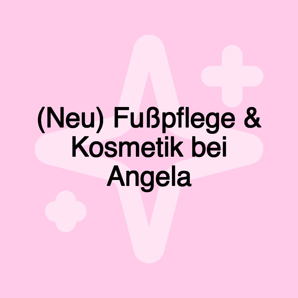 (Neu) Fußpflege & Kosmetik bei Angela