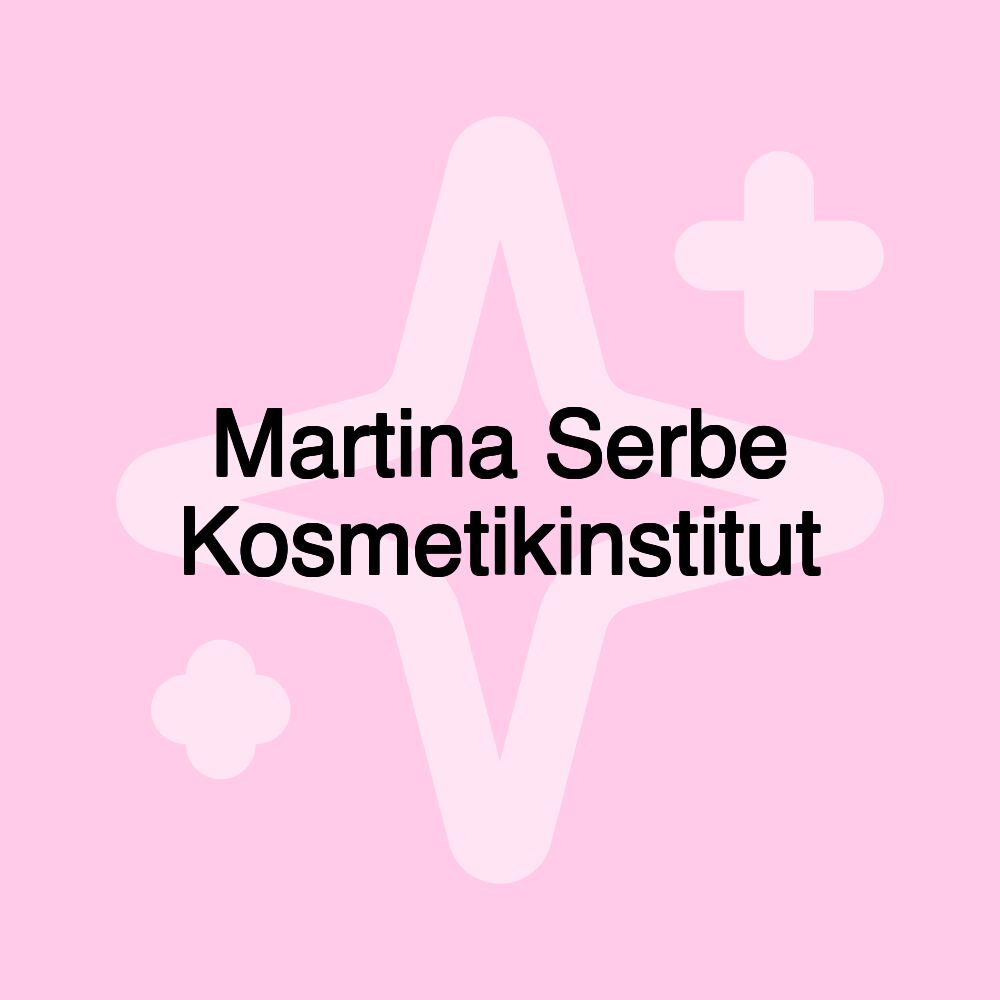 Martina Serbe Kosmetikinstitut